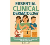 Essential Clinical Dermatology: Core Concepts, Diagnostic Principles, and Advanced Practice Questions for Professionals (The Language of Modern Science)