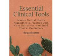 Essential Clinical Tools: Master Mental Health Assessments, Practice with Case Narratives, and Build Clinical Confidence