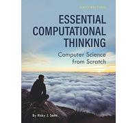 Essential Computational Thinking: Computer Science from Scratch