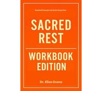 Essential Concepts and Action Steps from Sacred Rest Workbook Edition