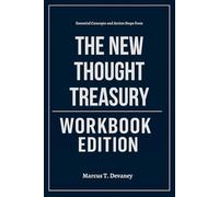 Essential Concepts and Action Steps from The New Thought Treasury Workbook Edition
