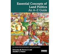 Essential Concepts of Land Politics: An A-Z Guide (A-Z Guides for Environment and Sustainability)