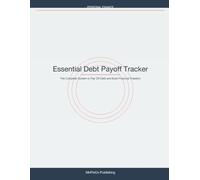 Essential Debt Payoff Tracker: The Complete System to Destroy Debt and Build Financial Freedom