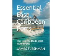 Essential East Caribbean Ports: Tour Guide to the 10 Most Visited Ports