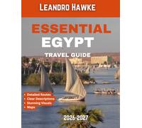 Essential Egypt Travel Guide 2026-2027: Navigate Egypt with Confidence: Ancient Treasures, Modern Cities, and Desert Adventures