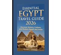 Essential Egypt Travel Guide 2026: Discover History, Culture, and Modern Egypt and more