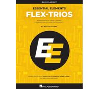 Essential Elements Flex-Trios: Bass Clarinet Edition 20 Progressive Trios for Any Combination of