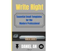 Essential Email Templates for the Modern Professional: Write Right