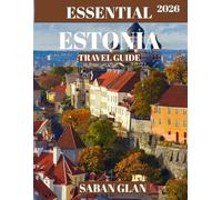 ESSENTIAL ESTONIA TRAVEL GUIDE 2026: Discover Medieval Charm, Baltic Beauty, and Estonia’s Hidden Northern Wonders