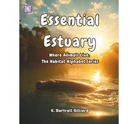 Essential Estuary: Where Animals Live: The Habitat Alphabet Series