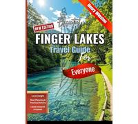 Essential Finger Lakes Travel Guide for Everyone: From wine tastings to waterfall hikes, discover everything families, couples, and solo travelers need to enjoy the Finger Lakes region