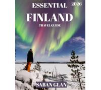 ESSENTIAL FINLAND TRAVEL GUIDE 2026: Discover the Realm of a Thousand Lakes, Aurora Borealis, and Nordic Marvels