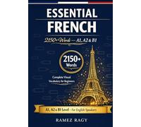 Essential French 2150+ Words - A1, A2 & B1: Complete Visual Vocabulary for Beginners (French (Self-Study))