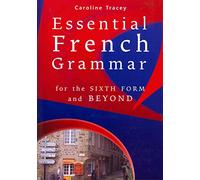 Essential French Grammar: for the sixth form and beyond