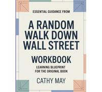 Essential Guidance From A Random Walk Down Wall Street: Learning Blueprint For The Original Book