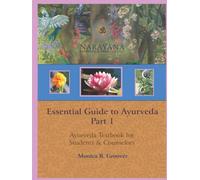 Essential Guide To Ayurveda, Part 1: Ayurveda Textbook for Students and Counselors