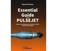 Essential guide to the pulsejet. History, developments and theory of the resonance jet engine