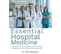 ESSENTIAL HOSPITAL MEDICINE: From Admission to Discharge with Clinical Cases and Board Review for Residents and Hospitalists