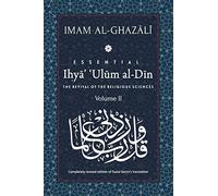 ESSENTIAL IHYA' 'ULUM AL-DIN - Volume 2: The Revival of the Religious Sciences: Book 2