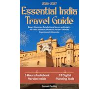 Essential India Travel Guide: Expert Itineraries, Detailed Local Secrets and Insights for Delhi, Rajasthan, Mumbai & Kerala + Ultimate Experiences & Itineraries