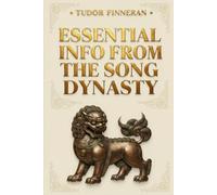 ESSENTIAL INFO FROM THE SONG DYNASTY (Tudor's China)