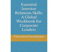 Essential Investor Relations Skills: A Global Workbook for Corporate Leaders (Essentials of Entrepreneurial Skills)