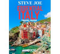 ESSENTIAL ITALY TRAVEL GUIDE 2026: Italy: Where Time Falls in Love with Beauty, and Every Street Whispers Stories of Art, Romance, and Timeless Wonder