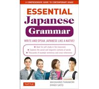 Essential Japanese Grammar: A Comprehensive Guide to Contemporary Usage: Learn Japanese Grammar and Vocabulary Quickly and Effectively [Idioma Inglés]