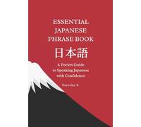 Essential Japanese Phrase Book: A Pocket Guide to Speaking Japanese with Confidence (Essential Japanese Learning Guides)