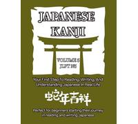 Essential Kanji for Beginners - Volume 5 (JLPT N5 Level): Learn 10 New Fundamental Kanji with Stroke Order, Readings & Practice Pages