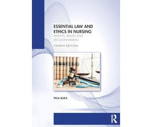 Essential Law and Ethics in Nursing: Patients, Rights and Decision-Making