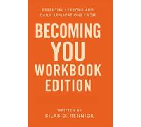 Essential Lessons and Daily Applications from Becoming You: Workbook Edition