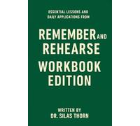 Essential Lessons and Daily Applications from Remember and Rehearse: Workbook Edition