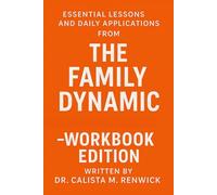 Essential Lessons and Daily Applications from The Family Dynamic: Workbook Edition