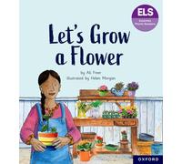 Essential Letters and Sounds: Essential Phonic Readers: Oxford Reading Level 5: Let's Grow a Flower
