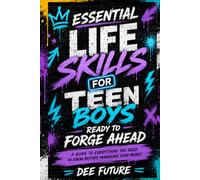 Essential Life skills for teen boys ready to forge ahead: A Guide to Everything You Need to Know Before Managing Your Money (FORGE AHEAD SERIES)