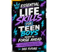 Essential Life skills for teen boys ready to forge ahead: A Guide to Everything You Need to Know Before Managing Your Money (FORGE AHEAD SERIES)
