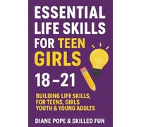 Essential Life Skills for Teen Girls 18 to 21: Building Confidence in Teens, Girls, Youth & Young Adults