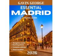 ESSENTIAL MADRID TRAVEL GUIDE 2026: Experience the Vibrant Culture of Madrid; Where Art Meets Passion.