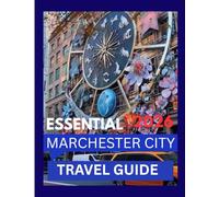 ESSENTIAL MANCHESTER CITY TRAVEL GUIDE 2026: Explore Iconic Landmarks, Thriving Culture, and Unforgettable Experiences in England’s Dynamic City.