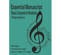 Essential Manuscript Music Composition Notebook: Music Manuscript Paper - 7 Staves of Staff Paper - 100 Pages - 8.5"x11inches