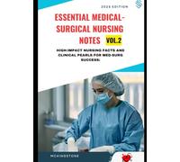 Essential Medical-Surgical Nursing Notes - Volume 1: High-Impact Nursing Facts and Clinical Pearls for Med-Surg Success.: Your Comprehensive Guide to ... and Clinical Pearls for Med-Surg Success.)