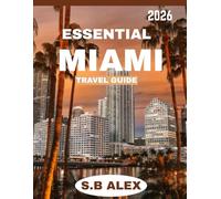 ESSENTIAL MIAMI TRAVEL GUIDE 2026: Explore Miami’s Vibrant Neighborhoods, Art, and Culinary