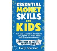 Essential Money Skills for Kids: Fun, Easy Lessons on How to Earn, Save, Spend, and Invest Money with Superhero Confidence (Finlit Fast Track)