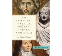 Essential Mystics, Poets, Saints, and Sages: A Wisdom Treasury