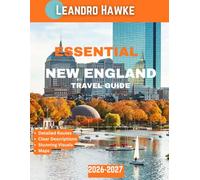 ESSENTIAL NEW ENGLAND TRAVEL GUIDE 2026-2027 (FULL COLOR GUIDE): The Timeless Charm of New England: A Journey Through Coastal Beauty, Historic Towns, and Breathtaking Seasons