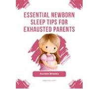 Essential Newborn Sleep Tips For Exhausted Parents (ebook)