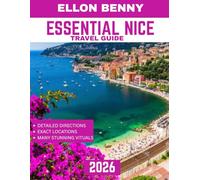 ESSENTIAL NICE TRAVEL GUIDE 2026: Discover the Charm of Nice: A Guide to the Best Beaches, Culture, and Hidden Treasures