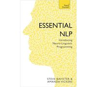 Essential NLP: An introduction to neurolinguistic programming (Teach Yourself)