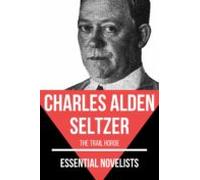 Essential Novelists - Charles Alden Seltzer (ebook)
